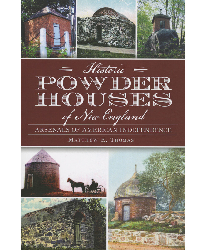 Historic Powder Houses of New England: Arsenals of American Independence
