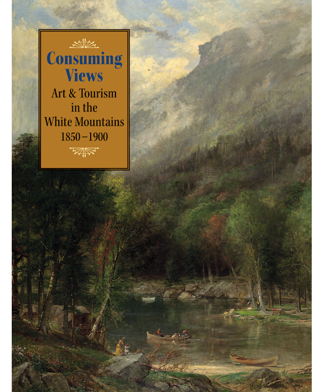 Consuming Views: Art & Tourism in the White Mountains, 1850-1900
