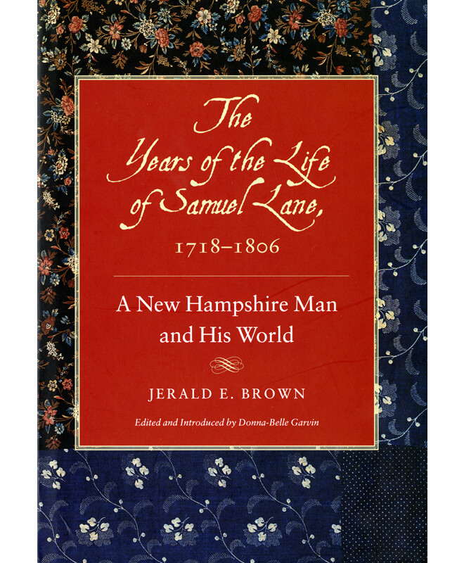 The Years of the Life of Samuel Lane, 1718-1806: A New Hampshire Man and His World