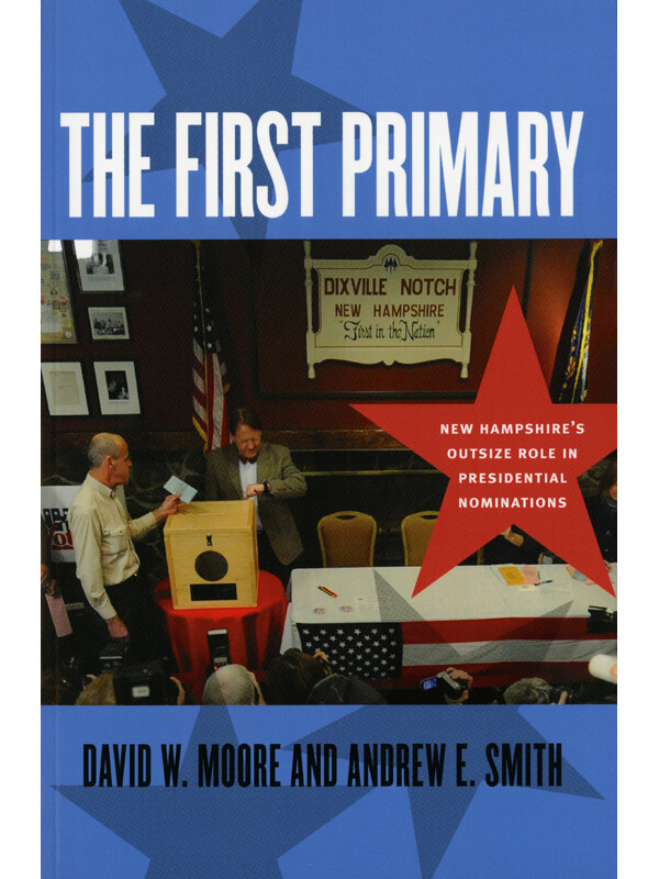 The First Primary: New Hampshire's Outsize Role in Presidential Nominations