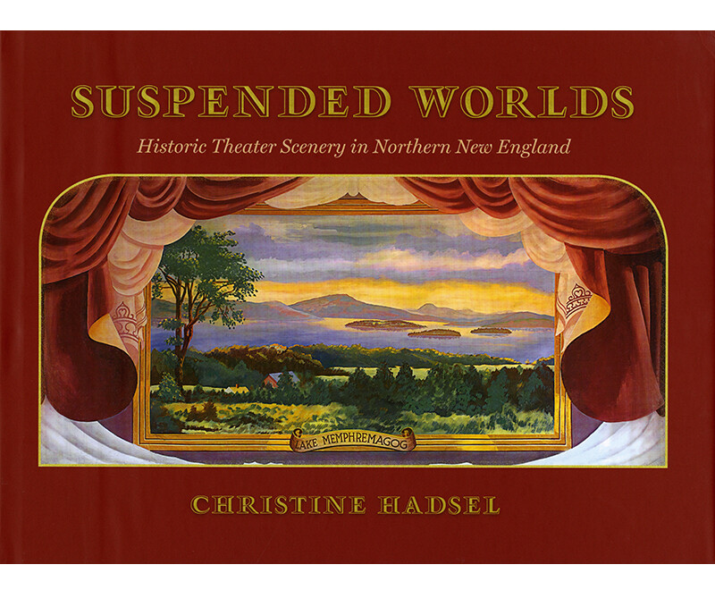 Suspended Worlds: Historic Theater Scenery in Northern New England