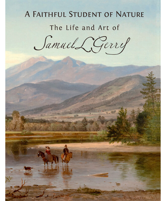 A Faithful Student of Nature: The Life and Art of Samuel L. Gerry
