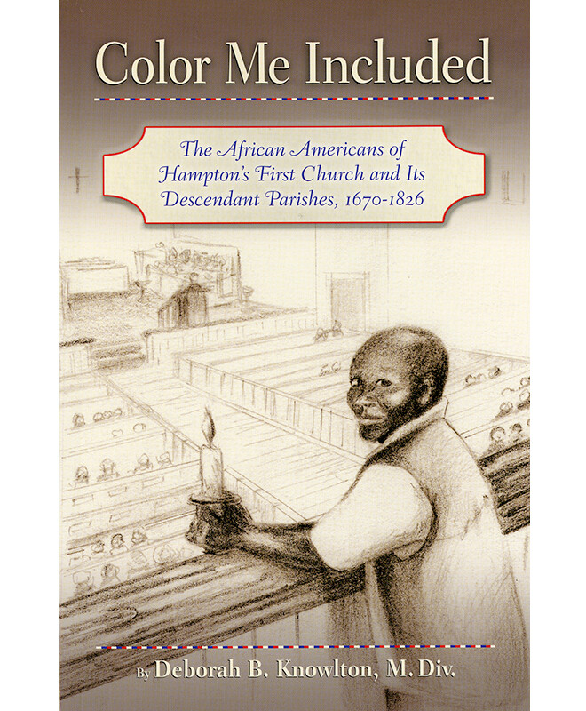 Color Me Included: African American's of Hampton's First Church and Its Descendant Parishes